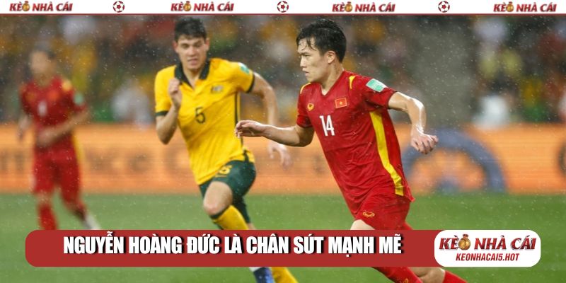 Nguyễn Hoàng Đức là chân sút mạnh mẽ
